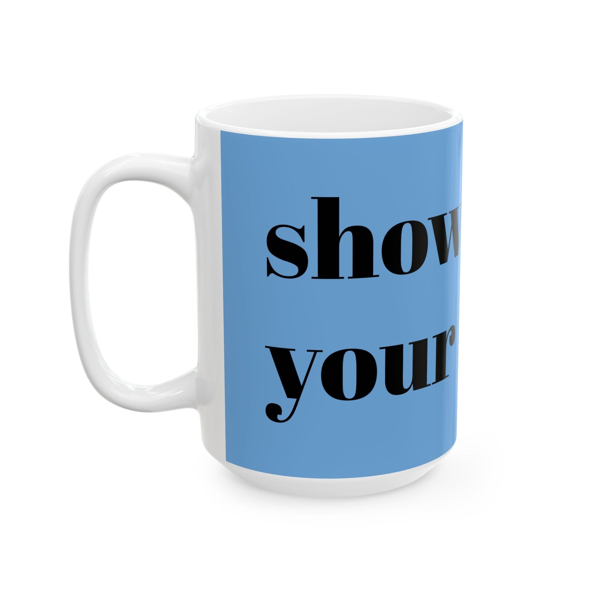 Show Me Your Kittens Ceramic Mug — Funny Cat Lover Coffee Cup (11oz & 15oz) - G7store